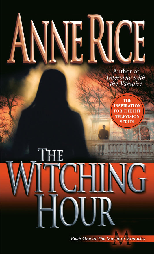 The Witching Hour: A Novel (Lives of Mayfair Witches) - 1095