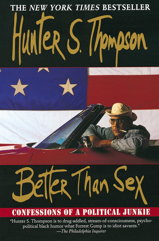 Better Than Sex: Confessions of a Political Junkie (Gonzo Papers, vol. 4) (Gonzo Papers, 4) - 6000