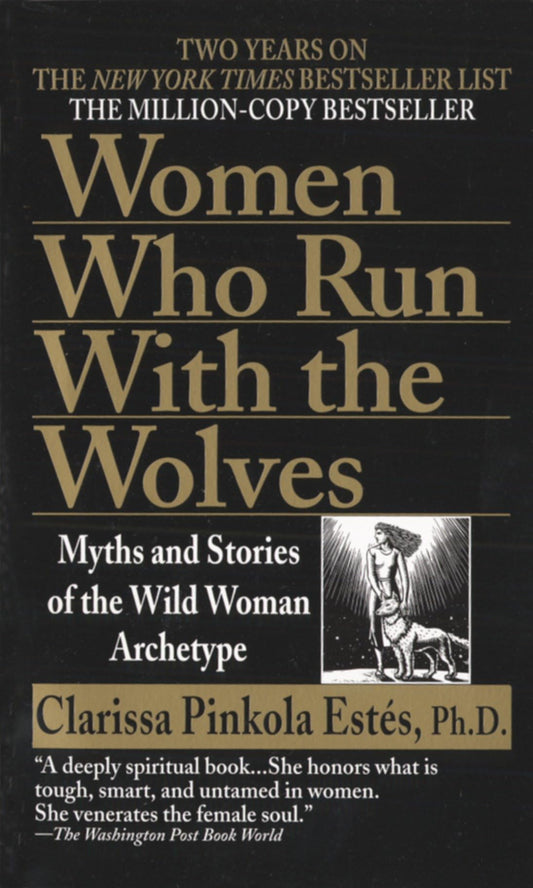 Women Who Run with the Wolves: Myths and Stories of the Wild Woman Archetype - 2353