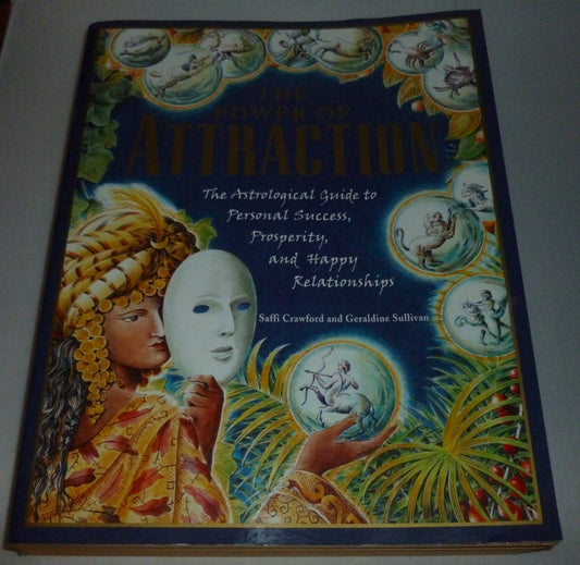 The Power of Attraction: The Astrological Guide to Personal Success, Prosperity, and Happy Relationships
