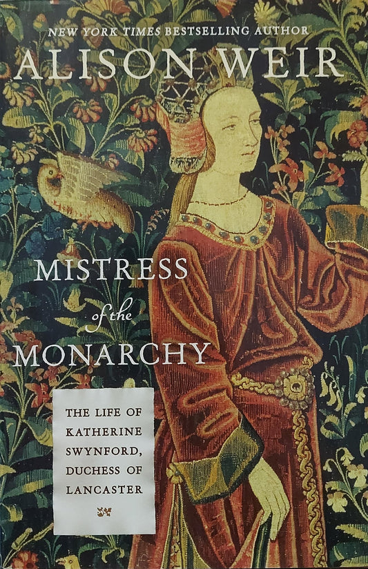 Mistress of the Monarchy: The Life of Katherine Swynford, Duchess of Lancaster - 3407