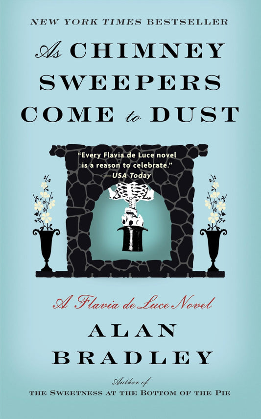 As Chimney Sweepers Come to Dust: A Flavia de Luce Novel - 338
