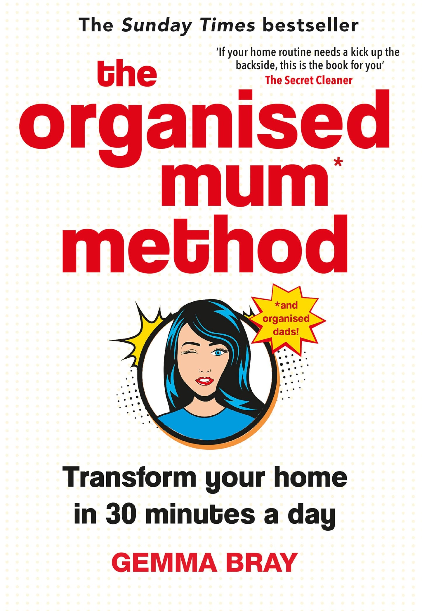 The Organised Mum Method: Transform your home in 30 minutes a day