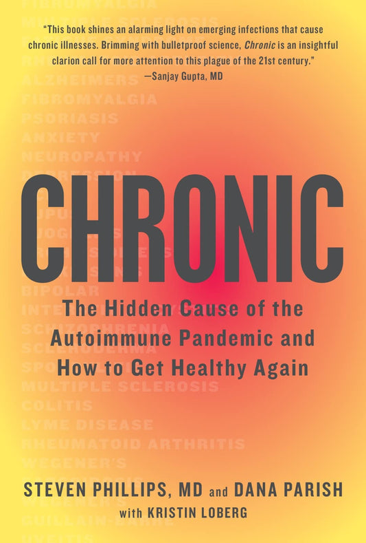 Chronic: The Hidden Cause of the Autoimmune Pandemic and How to Get Healthy Again - 7669