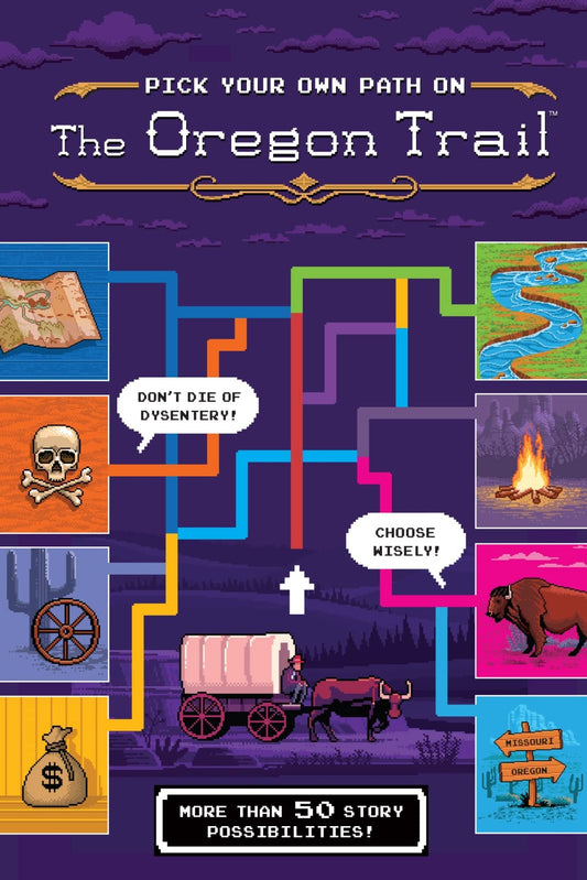 The Oregon Trail: Pick Your Own Path on the Oregon Trail: A Tabbed Expedition with More Than 50 Story Possibilities – A Colorful Interactive Adventure About Pioneer Survival for Kids (Ages 6-10)