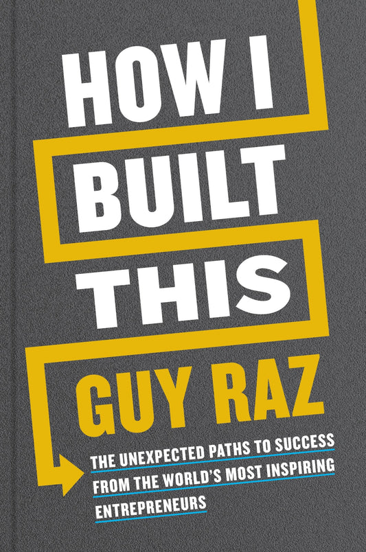 How I Built This: The Unexpected Paths to Success from the World’s Most Inspiring Entrepreneurs - 2116