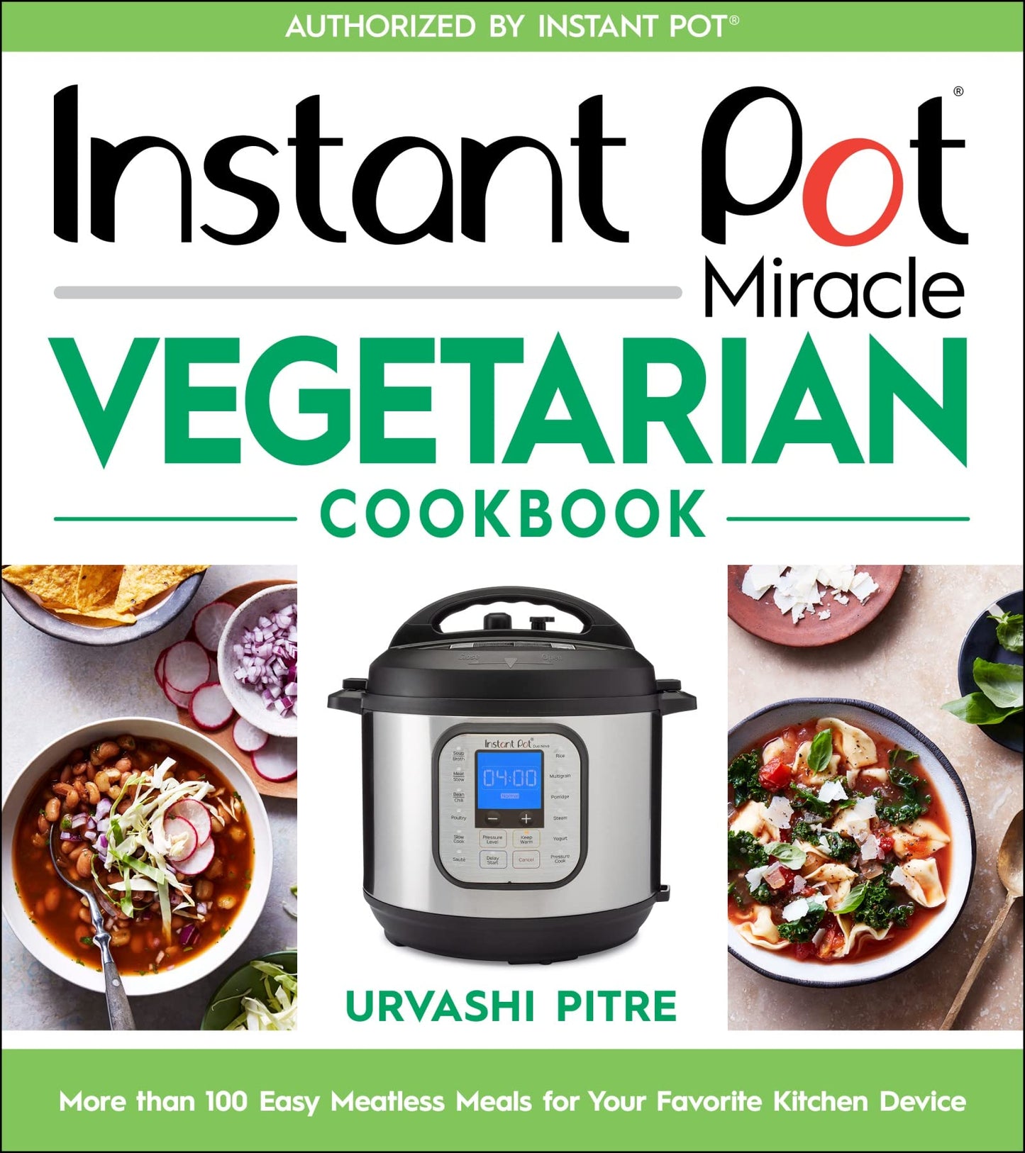 Instant Pot Miracle Vegetarian Cookbook: More than 100 Easy Meatless Meals for Your Favorite Kitchen Device - 6707