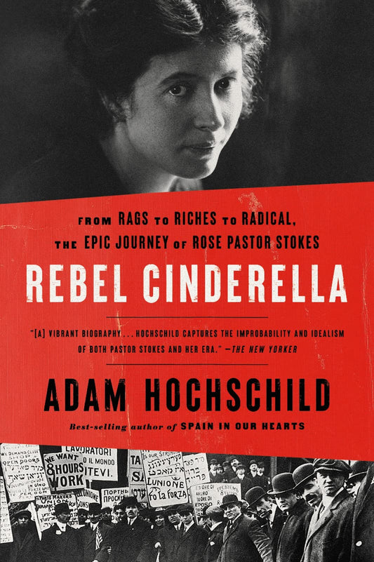 Rebel Cinderella: From Rags to Riches to Radical, the Epic Journey of Rose Pastor Stokes - 3379