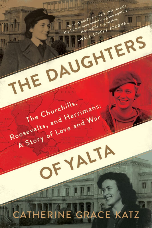 The Daughters Of Yalta: The Churchills, Roosevelts, and Harrimans: A Story of Love and War - 5264