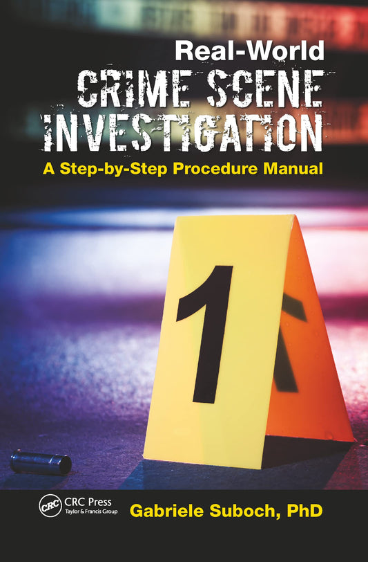 Real-World Crime Scene Investigation: A Step-by-Step Procedure Manual - 8935
