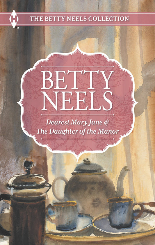 Dearest Mary Jane and The Daughter of the Manor: An Anthology (The Betty Neels Collection)