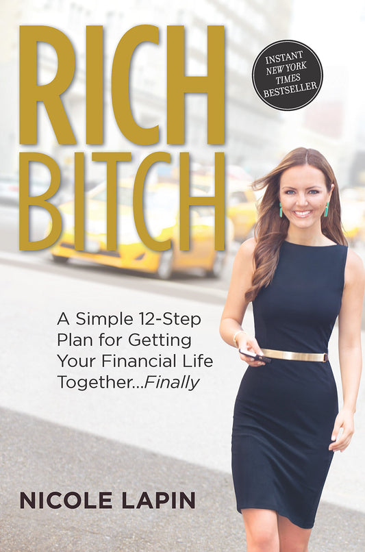Rich Bitch: A Simple 12-Step Plan for Getting Your Financial Life Together...Finally - 9908