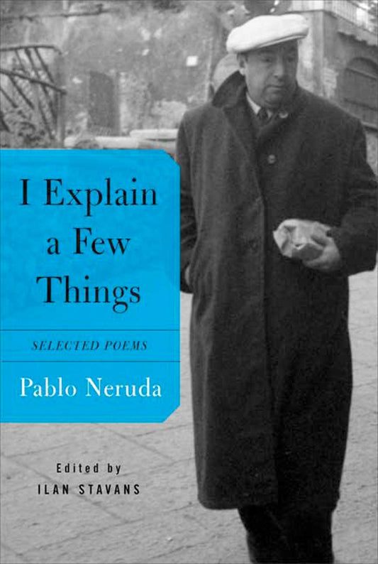 I Explain a Few Things: Selected Poems (English and Spanish Edition) - 2485