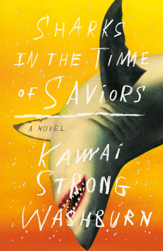 Sharks in the Time of Saviors: A Novel - 3976