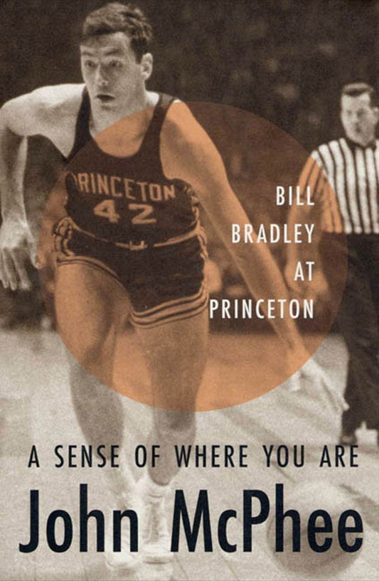 A Sense of Where You Are: Bill Bradley at Princeton - 7442