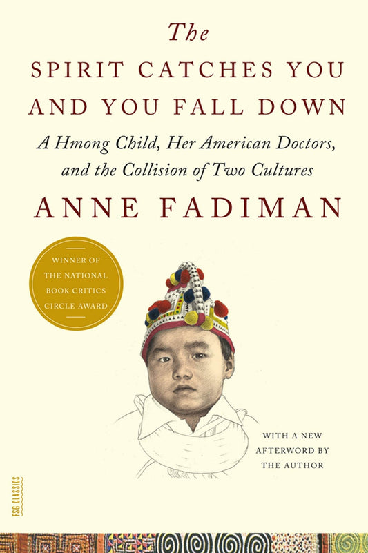 The Spirit Catches You and You Fall Down: A Hmong Child, Her American Doctors, and the Collision of Two Cultures (FSG Classics) - 6022