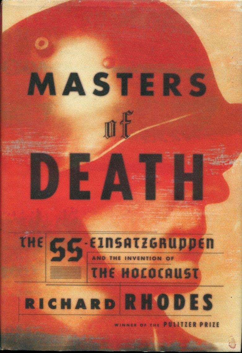 Masters of Death: The SS-Einsatzgruppen and the Invention of the Holocaust - 8471