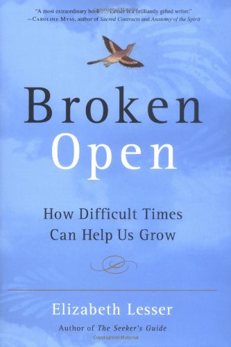 Broken Open: How Difficult Times Can Help Us Grow - 9596