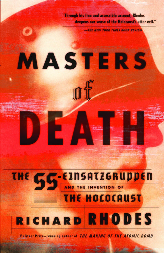 Masters of Death: The SS-Einsatzgruppen and the Invention of the Holocaust - 7058