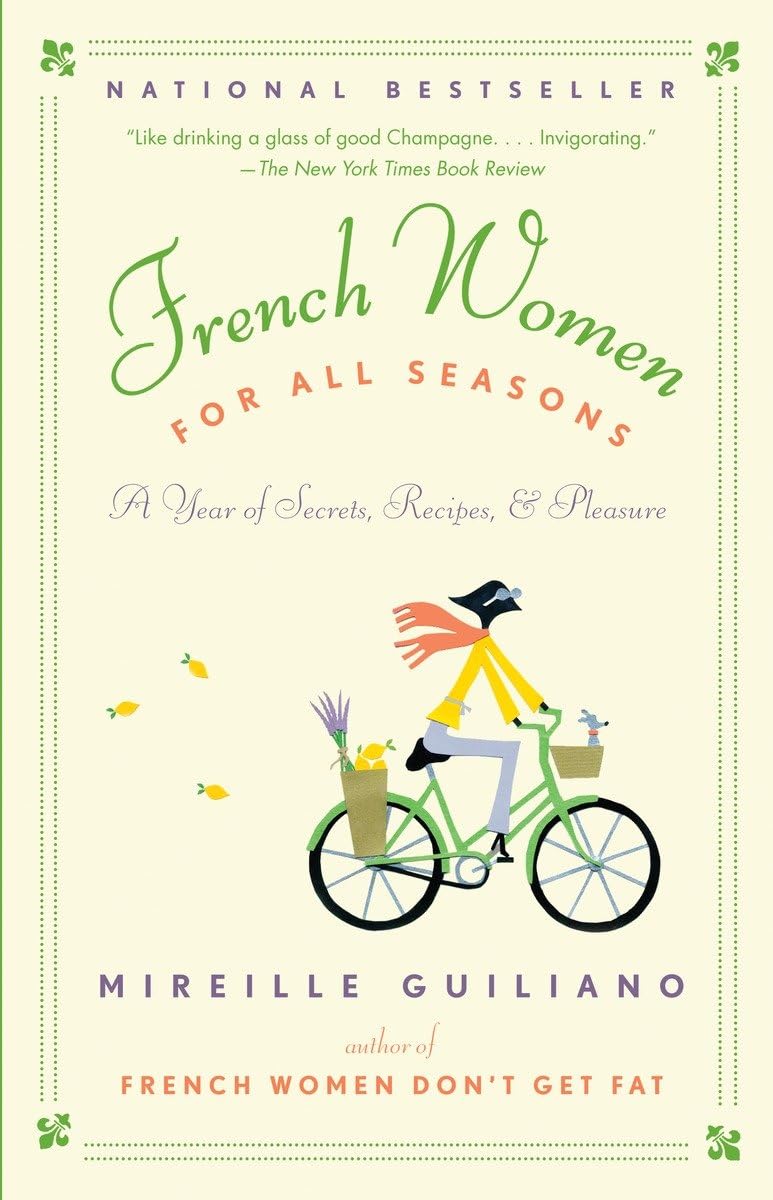 French Women for All Seasons: A Year of Secrets, Recipes, & Pleasure - 3886