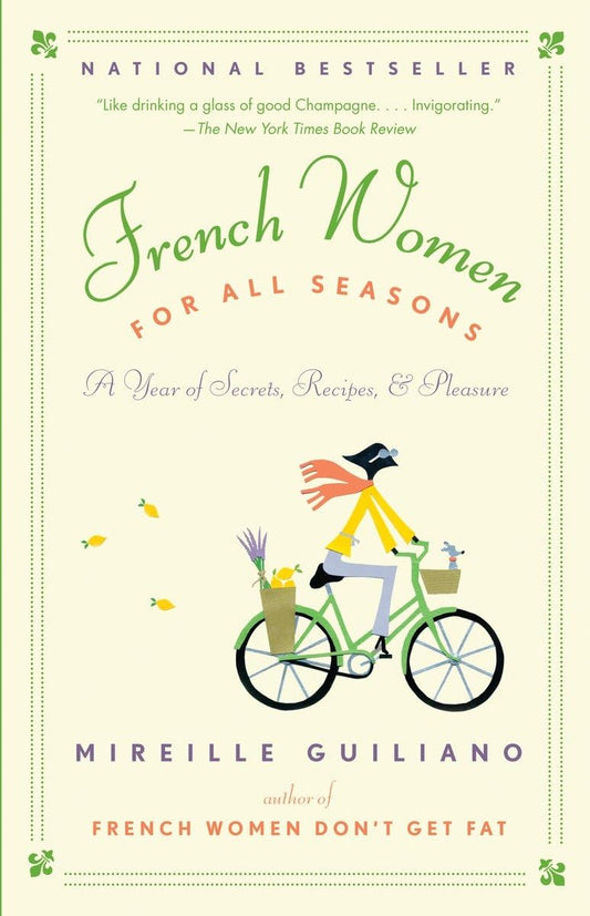 French Women for All Seasons: A Year of Secrets, Recipes, & Pleasure - 3886