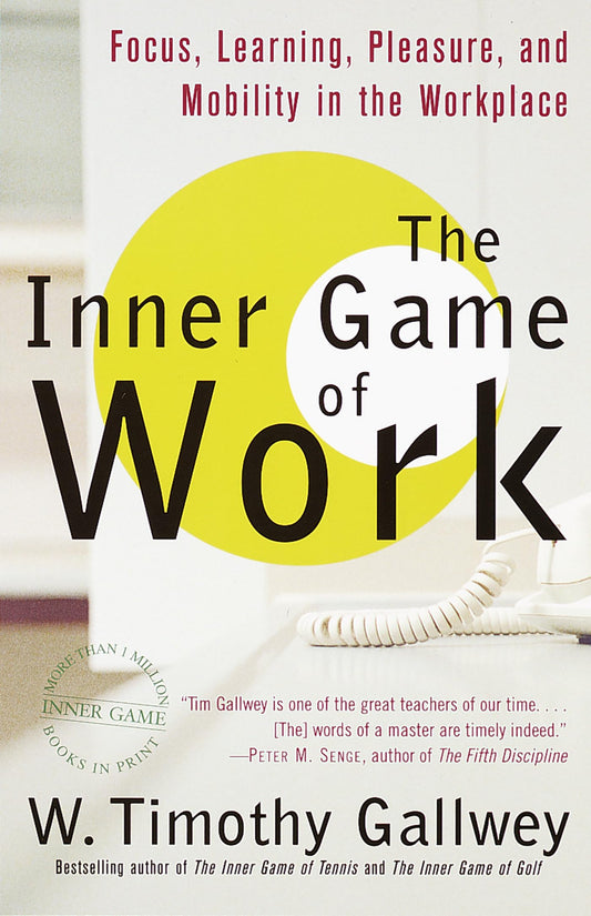 The Inner Game of Work: Focus, Learning, Pleasure, and Mobility in the Workplace - 1253
