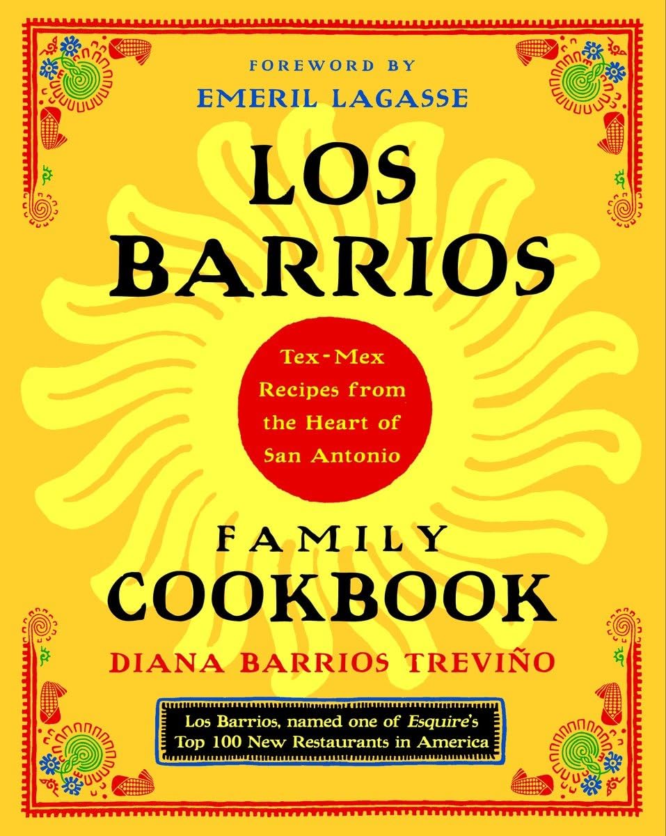 Los Barrios Family Cookbook: Tex-Mex Recipes from the Heart of San Antonio - 6003