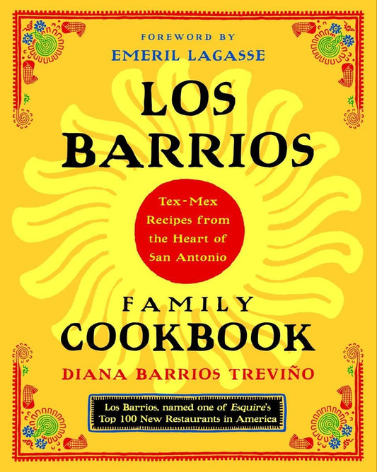 Los Barrios Family Cookbook: Tex-Mex Recipes from the Heart of San Antonio - 6003
