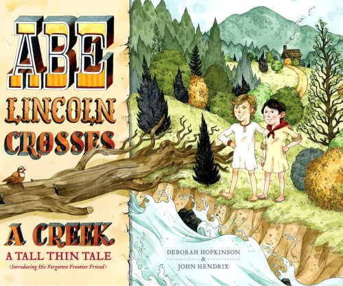 Abe Lincoln Crosses a Creek: A Tall, Thin Tale (Introducing His Forgotten Frontier Friend) - 8100