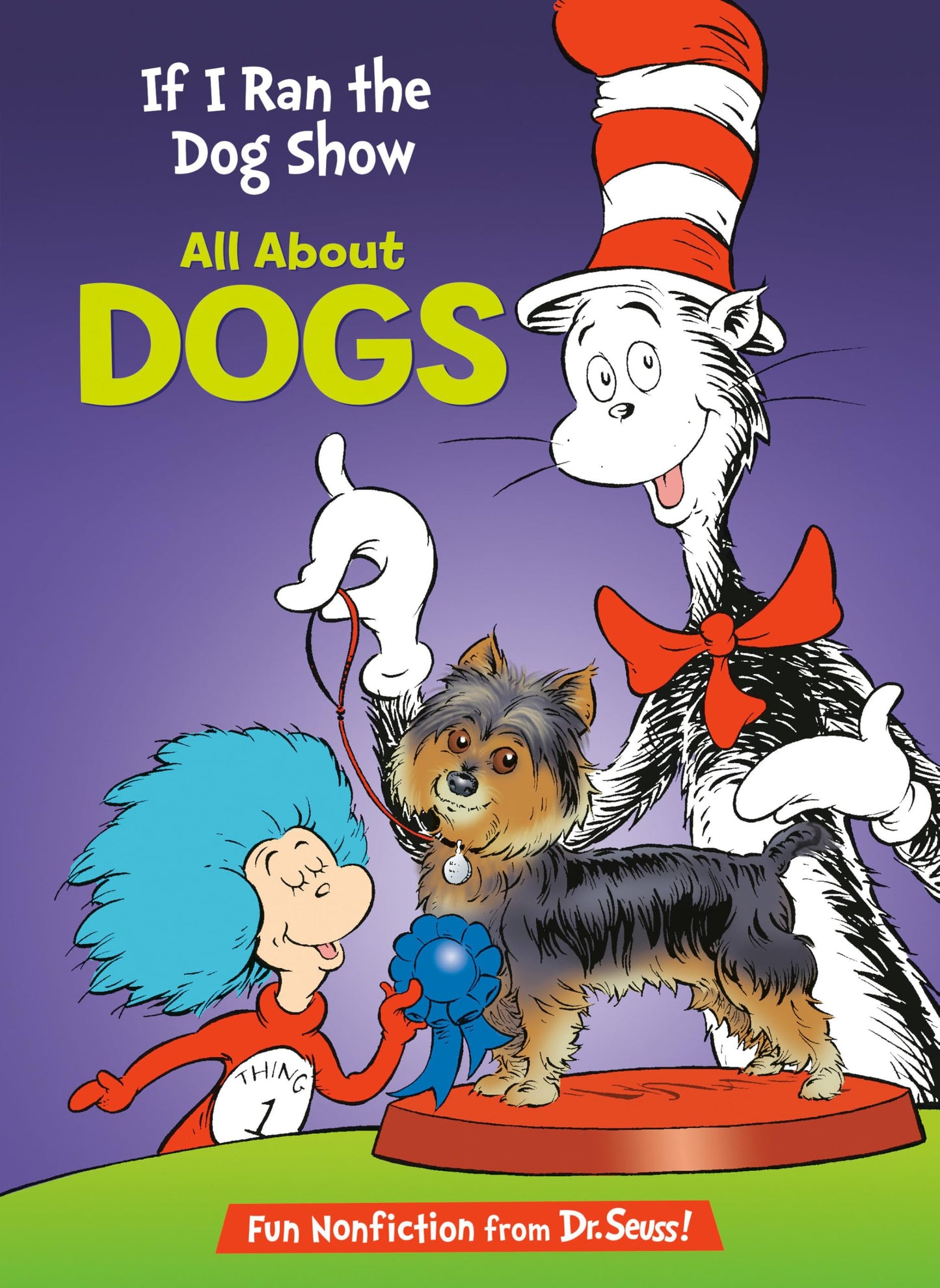 If I Ran the Dog Show: All About Dogs (The Cat in the Hat's Learning Library)