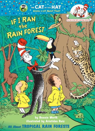 If I Ran the Rain Forest: All About Tropical Rain Forests (Cat in the Hat's Learning Library)