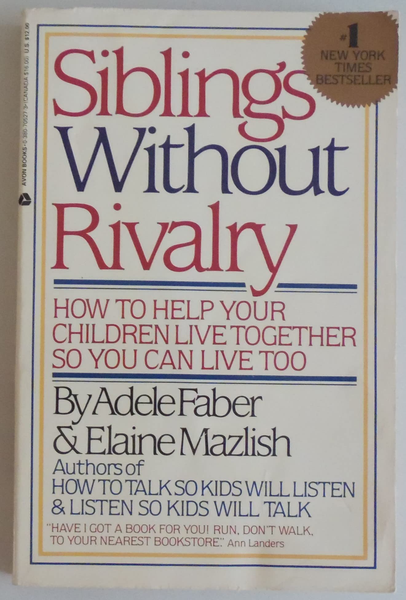 Siblings Without Rivalry: How to Help Your Children Live Together So You Can Live Too