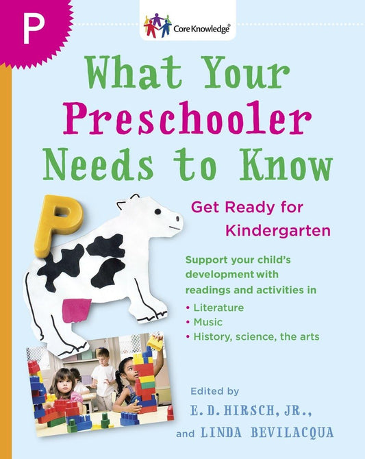 What Your Preschooler Needs to Know: Get Ready for Kindergarten (The Core Knowledge Series) - 7780