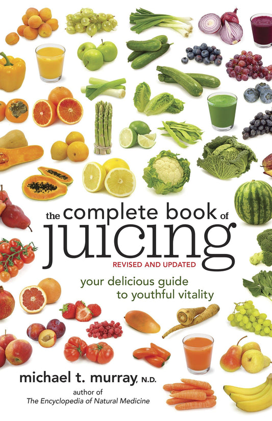 The Complete Book of Juicing, Revised and Updated: Your Delicious Guide to Youthful Vitality - 9665