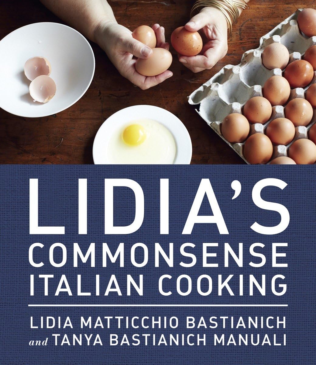 Lidia's Commonsense Italian Cooking: 150 Delicious and Simple Recipes Anyone Can Master: A Cookbook - 2227