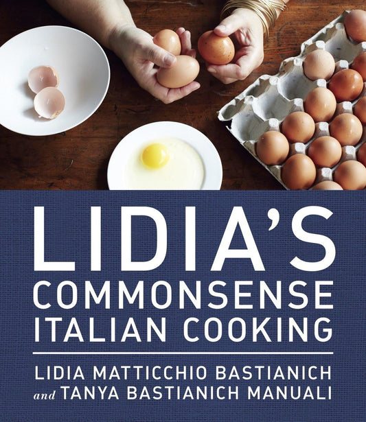 Lidia's Commonsense Italian Cooking: 150 Delicious and Simple Recipes Anyone Can Master: A Cookbook - 2227