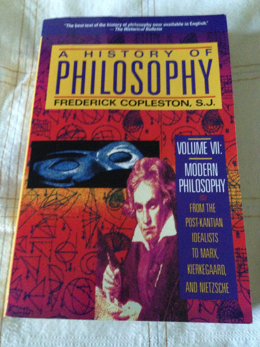 A History of Philosophy, Vol. 7: Modern Philosophy - From the Post-Kantian Idealists to Marx, Kierkegaard, and Nietzsche - 7539