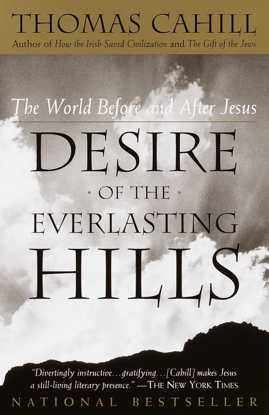 Desire of the Everlasting Hills: The World Before and After Jesus (The Hinges of History) - 8849