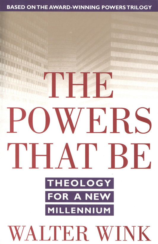 The Powers That Be: Theology for a New Millennium - 7323