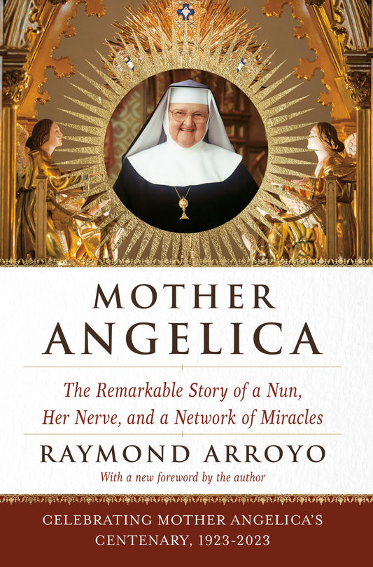 Mother Angelica: The Remarkable Story of a Nun, Her Nerve, and a Network of Miracles - 5246