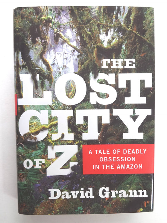 The Lost City of Z: A Tale of Deadly Obsession in the Amazon - 7072