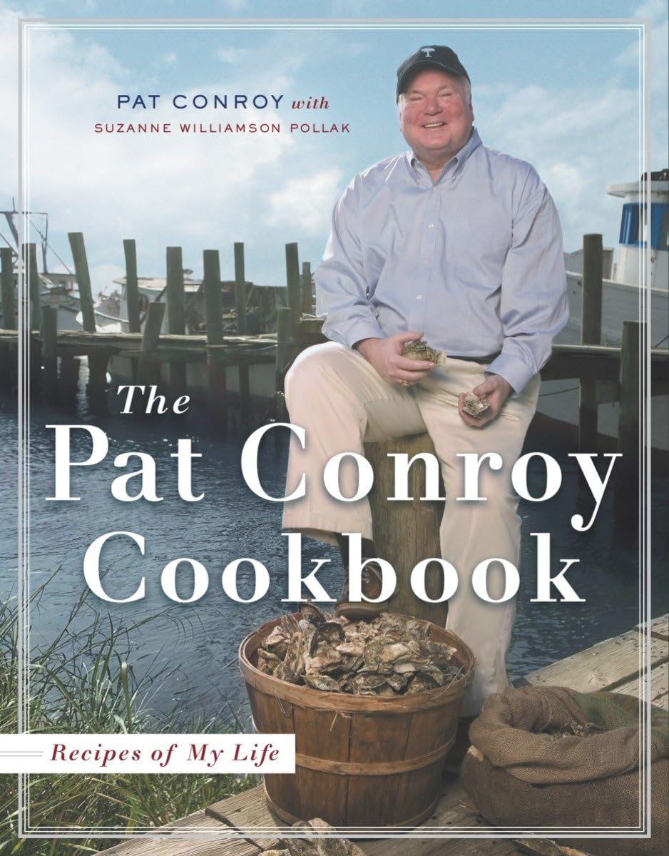 The Pat Conroy Cookbook: Recipes of My Life - 3830