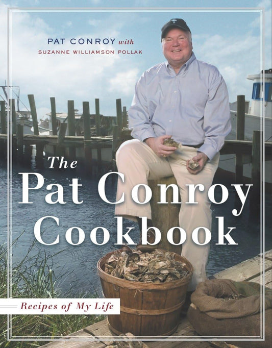 The Pat Conroy Cookbook: Recipes of My Life - 3830
