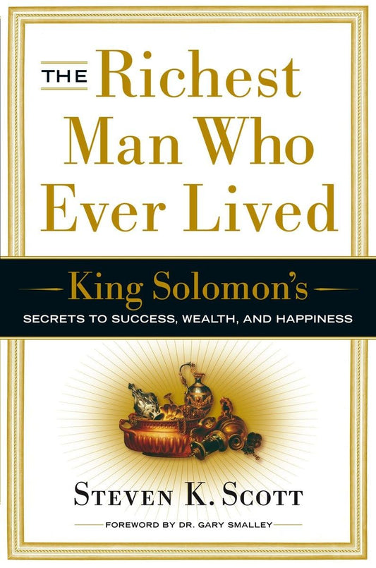 The Richest Man Who Ever Lived: King Solomon's Secrets to Success, Wealth, and Happiness - 6331