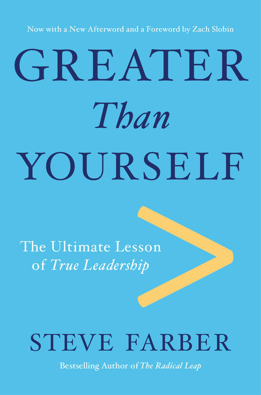 Greater Than Yourself: The Ultimate Lesson of True Leadership - 804