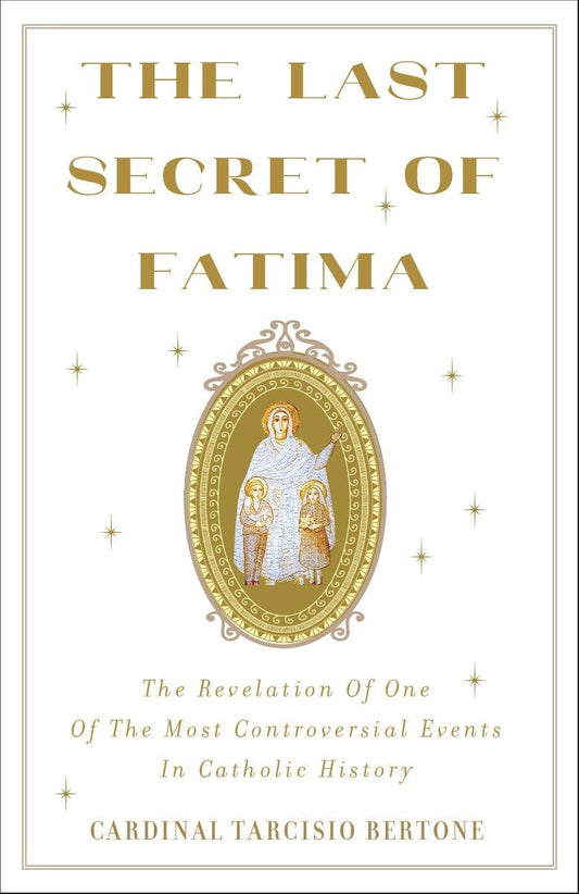 The Last Secret of Fatima: The Revelation of One of the Most Controversial Events in Catholic History - 9438