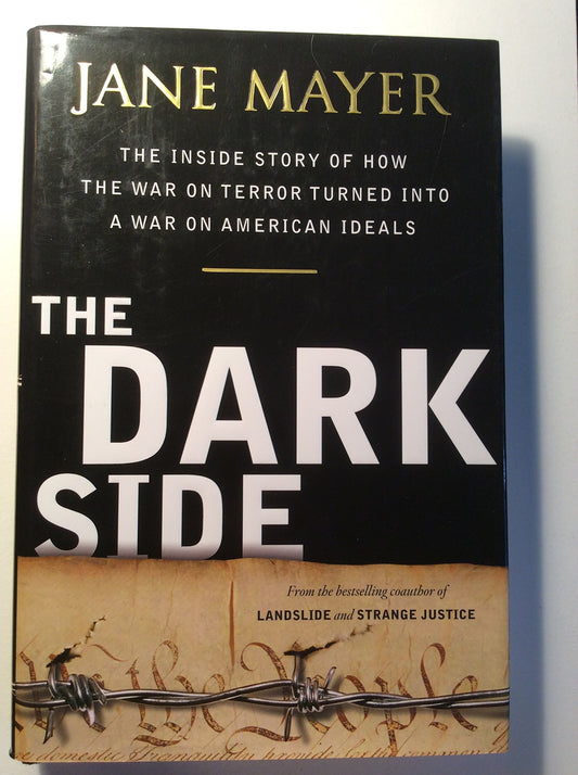 The Dark Side: The Inside Story of How The War on Terror Turned into a War on American Ideals