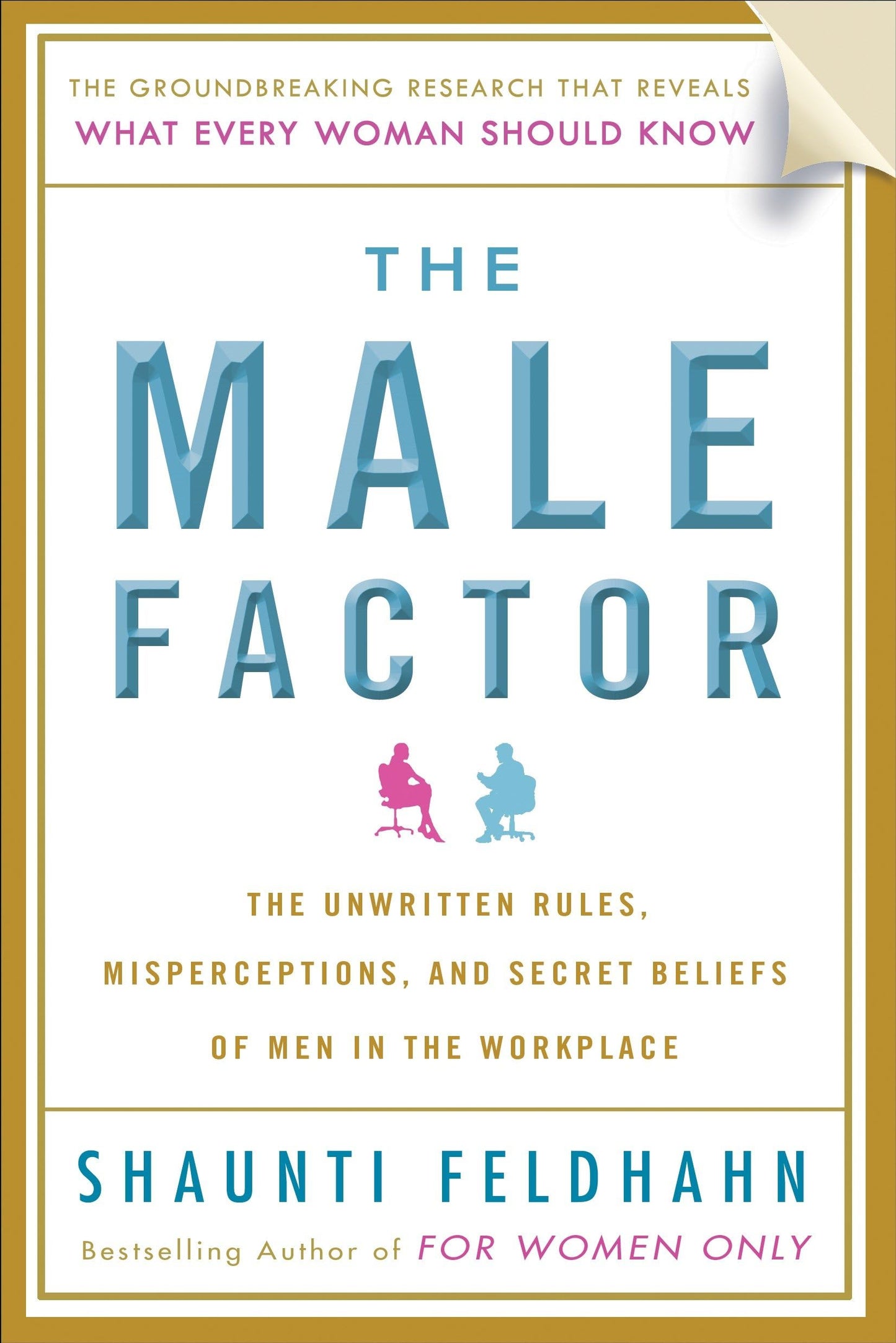 The Male Factor: The Unwritten Rules, Misperceptions, and Secret Beliefs of Men in the Workplace - 8854