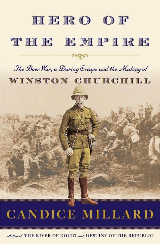 Hero of the Empire: The Boer War, a Daring Escape, and the Making of Winston Churchill - 8447