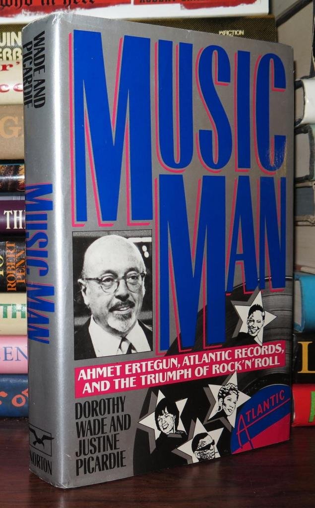 Music Man: Ahmet Ertegun, Atlantic Records, and the Triumph of Rock'N'Roll